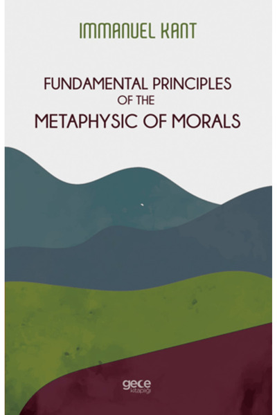 Gece Kitaplığı Fundamental Principles of The Metaphysic of Morals