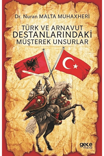 Gece Kitaplığı Türk ve Arnavut Destanlarındaki Müşterek Unsurlar