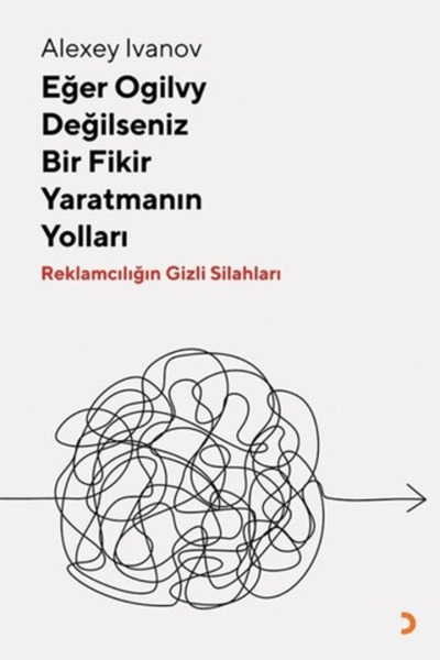 Cinius Yayınları Eğer Ogilvy Değilseniz Bir Fikir Yaratmanın Yolları