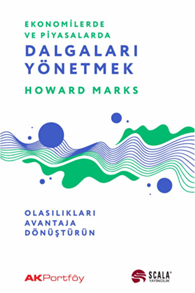 Scala Yayıncılık Ekonomide ve Piyasalarda Dalgaları Yönetmek / / Howard Marks