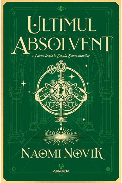Editura Nemira Ultimul absolvent (Seria Scoala Solomonarilor, partea a II-a), Naomi Novik