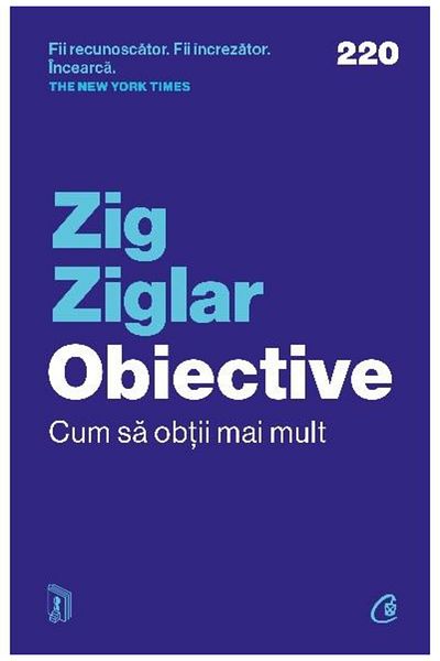 Editura Curtea Veche Obiective. Cum sa obtii mai mult, Zig Ziglar