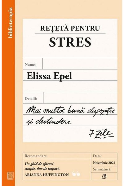 Editura Curtea Veche The recipe for stress. More good mood and relaxation. 7 days, Elissa Epel