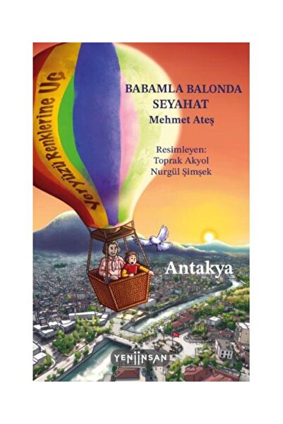 Yeni İnsan Yayınevi Babamla Balonda Seyahat: Antakya / / Mehmet Ateş