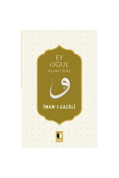 Ehil Yayınları Ey Oğul / Ehil Yayınları / İmam ı Gazali