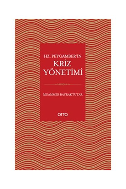 Otto Yayınları Hz. Peygamber’in Kriz Yönetimi / Otto Yayınları / Muammer Bayr...