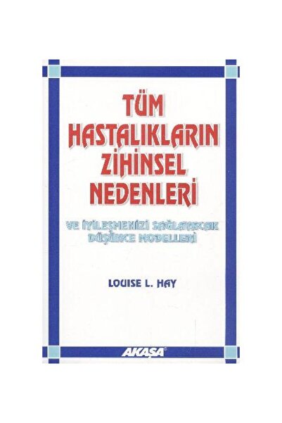 Genel Markalar Tüm Hastalıkların Zihinsel Nedenleri ve İyileşmenizi Sağlayaca...