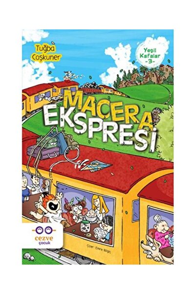 Cezve Çocuk Yeşil Kafalar 3 Macera Ekspresi / / Tuğba Coşkuner
