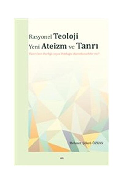 Genel Markalar Rasyonel Teoloji Yeni Ateizm ve Tanrı Tanrı'nın Varlığı veya Y...