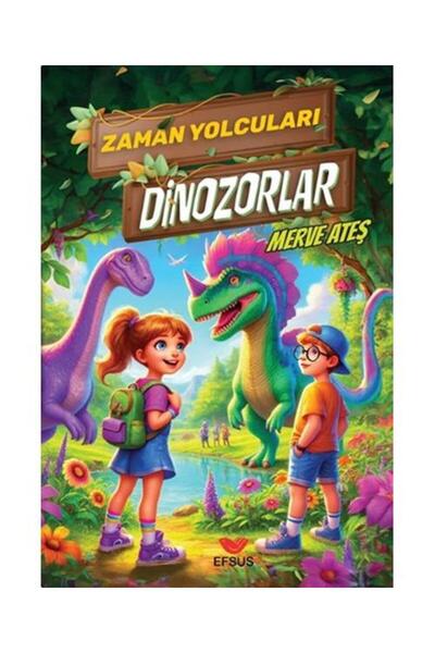 Efsus Yayınları Zaman Yolcuları Dinozorlar / / Merve Ateş