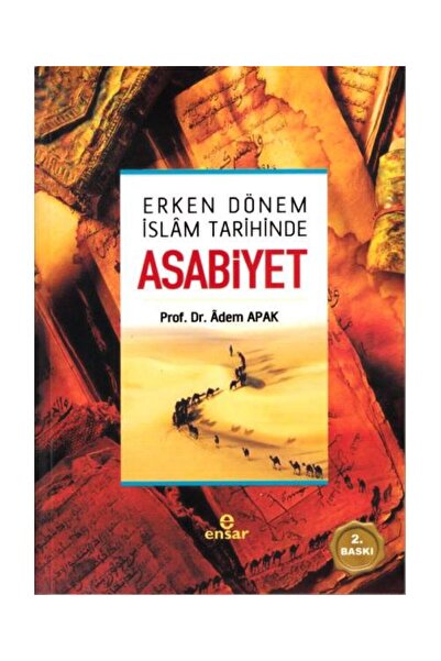 Genel Markalar Erken Dönem İslam Tarihinde Asabiyet / Ensar Neşriyat / Adem Apak