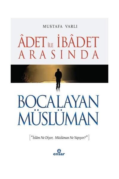 Genel Markalar Adet ile İbadet Arasında Bocalayan Müslüman / / Mustafa Varlı