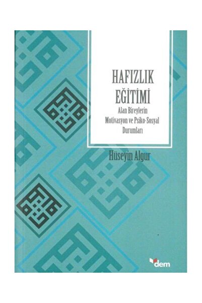 Hafızlık Eğitimi Alan Bireylerin Motivasyon ve Psiko Sosyal Durumları / Dem