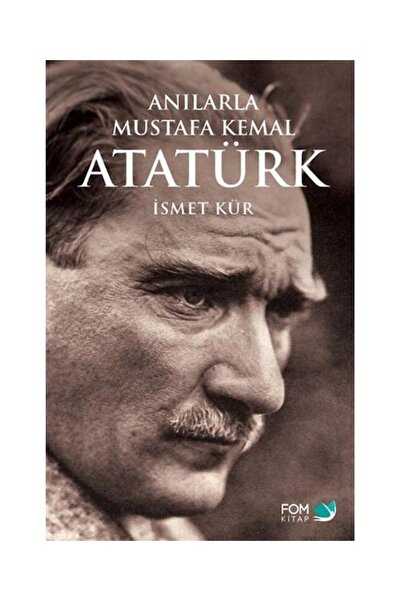 FOM Kitap Anılarla Mustafa Kemal Atatürk / / İsmet Kür