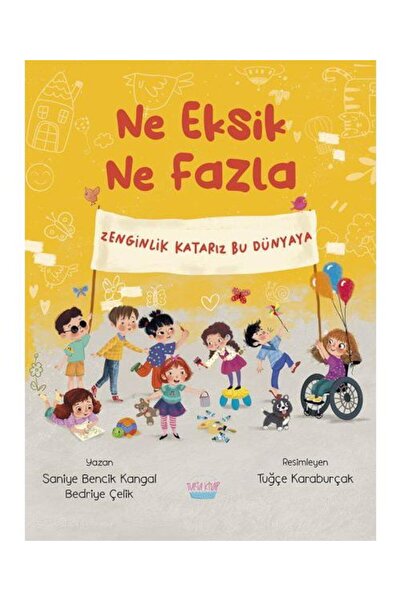 Ne Eksik Ne Fazla / Turta Kitap / Saniye Bencik Kangal, Bedriye Çelik