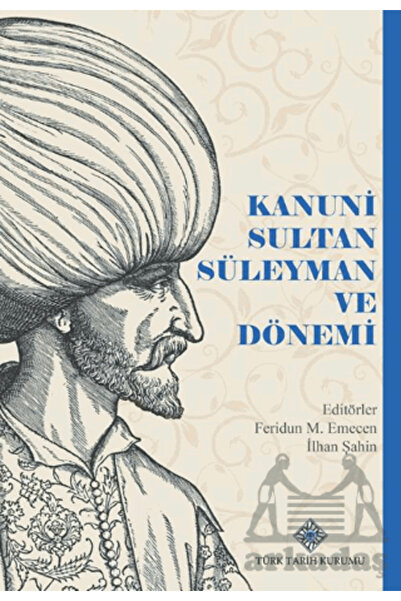 Türk Tarih Kurumu Yayınları Kanuni Sultan Süleyman Ve Dönemi