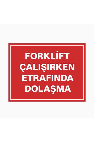 Gündoğdu Warning Sign'Do Not Interfere Around Forklift in Operation' 23X35 cm