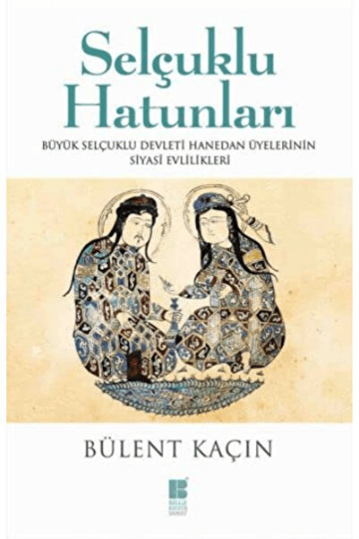 Bilge Kültür Sanat Selçuklu Hatunları