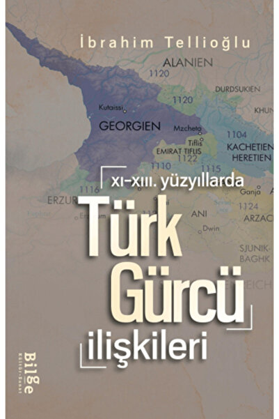 Bilge Kültür Sanat XI.-XIII. Yüzyıllarda Türk-Gürcü İlişkileri