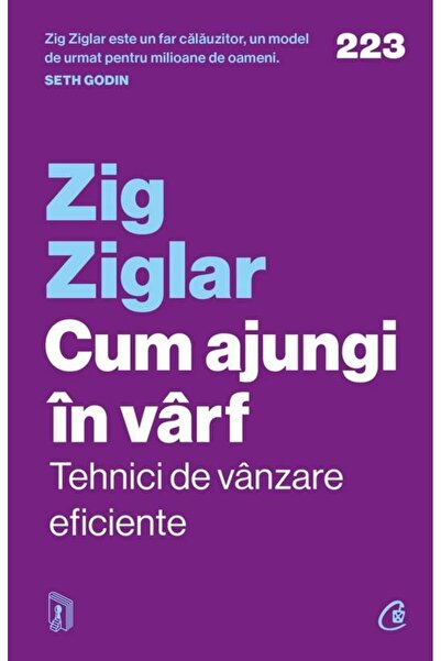 Editura Curtea Veche Cum ajungi in varf. Tehnici de vanzare eficiente, Zig Zi...
