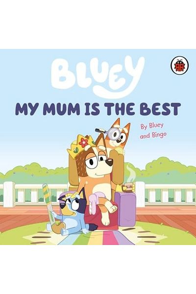 Penguin Random House Children's Book - Bluey: My Mum Is The Best