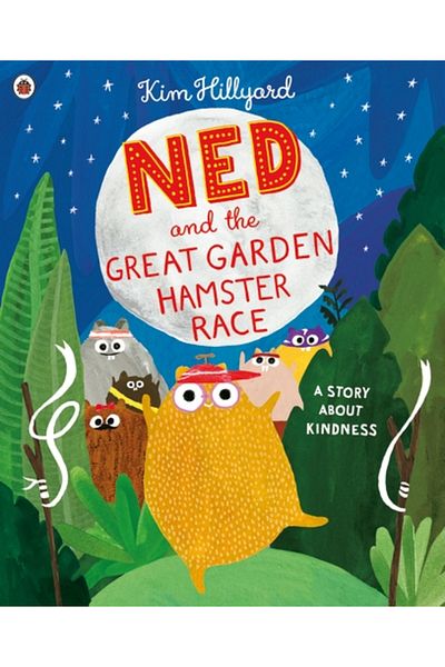 Penguin Random House Ned and the Great Garden Hamster Race: a story about kindness