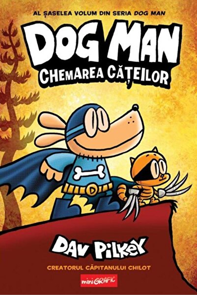 Editura Grafic Dog Man 6. Chemarea cateilor, Dav Pilkey