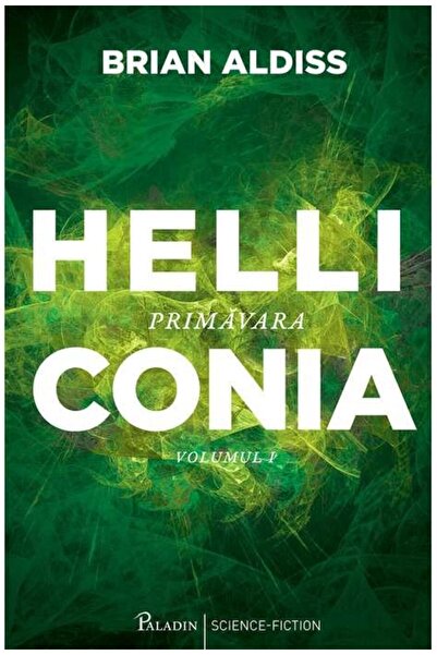 Editura Paladin Helliconia. Primavara, Brian Aldiss