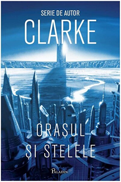 Editura Paladin Orasul si stelele, Arthur C. Clarke