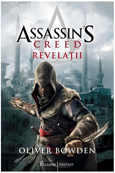 Editura Paladin Assassin's Creed 4. Revelatii, Oliver Bowden