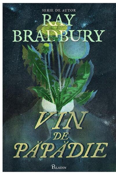 Editura Paladin Vin de papadie, Ray Bradbury