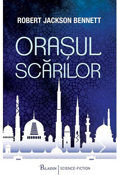 Editura Paladin Orasul scarilor, Robert Jackson Bennet