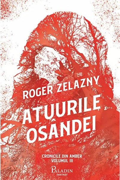 Editura Paladin Cronicile din Amber. Volumul III: Atuurile osandei, Roger Zel...