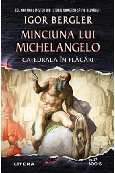 Editura Litera Minciuna lui Michelangelo. Catedrala in flacari, Igor Bergler