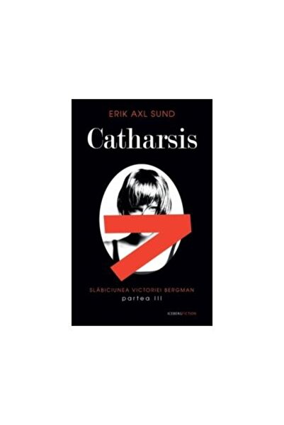 Editura Rao Books Catharsis (seria Slabiciunea Victoriei Bergman, partea a III-a), Erik Axl Sund