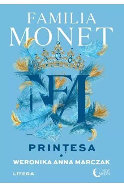 Editura Litera Familia Monet. Printesa. Partea I, Weronika Anna Marczak