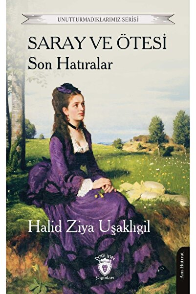 Dorlion Yayınları Saray Ve Ötesi Son Hatıralar Unutturmadıklarımız Serisi -Ha...