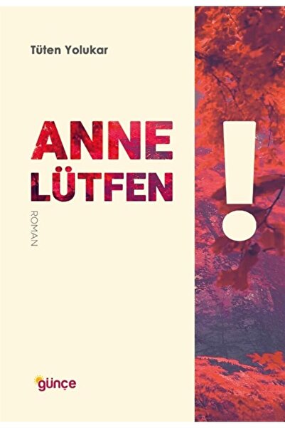 Günce Yayınları Anne Lütfen!