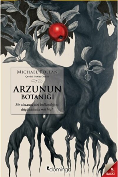 Domingo Yayınevi Arzunun Botaniği, Michael Pollan, Domingo Yayınevi, Arzunun ...
