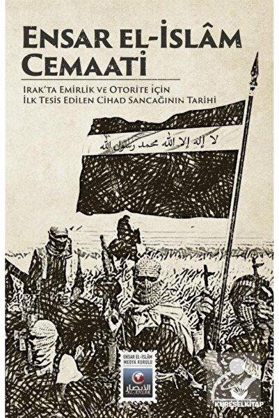 Küresel Kitap Ensar El-İslam Cemaati & Irak'ta Emirlik ve Otorite İçin İlk Te...