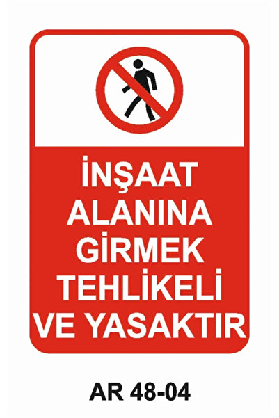 ünalgrup İnşaat Alanına Girmek Tehlikeli Ve Yasaktır İş Güvenlik Tabelası 25*...