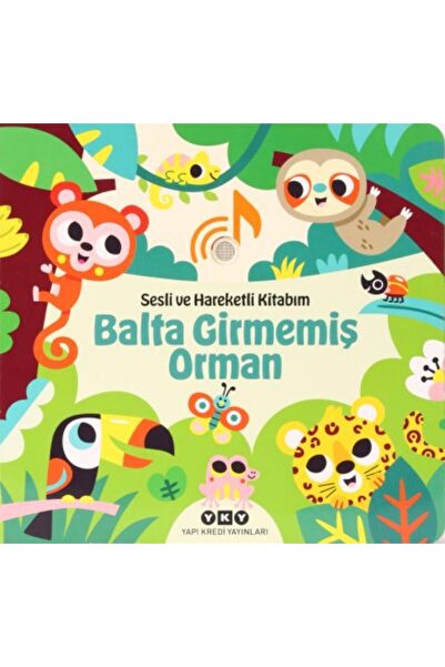 Yapı Kredi Yayınları Balta Girmemiş Orman - Sesli ve Hareketli Kitabım (Ciltli)