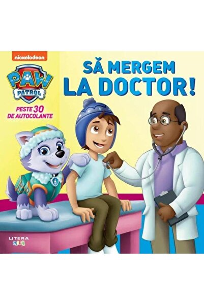 Editura Litera Patrula Catelusilor. Sa mergem la doctor!