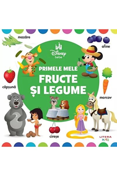 Editura Litera Disney Bebe. Primele mele fructe si legume, Disney