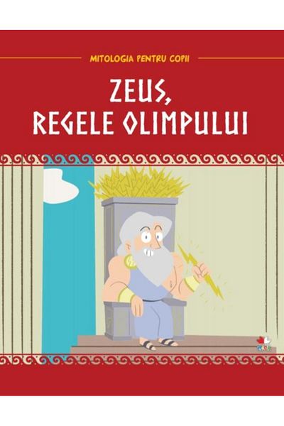 Editura Litera Mitologia pentru copii. Zeus, regele Olimpului