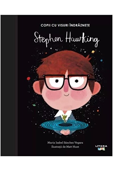 Editura Litera Stephen Hawking. Copii cu visuri indraznete. Volumul 7, Maria ...