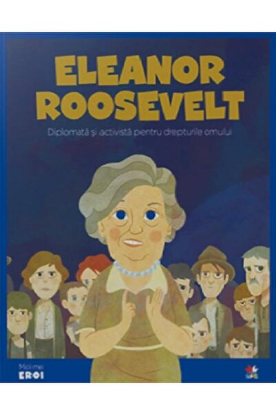 Editura Litera Micii eroi. Eleanor Roosevelt