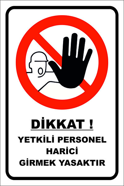 ünalgrup Yetkili Personel Harici Girmek Yasaktır Uyarı İkaz Levhası 25*35 Cm