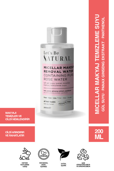 Let's Be NATURAL Saf Gül Suyu İçeren Micellar Kusursuz Makyaj Temizleme Suyu 200 ML MİSEL SU NEMLENDİRİCİ DOĞAL