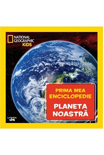 Editura Litera Planeta noastra. Volumul 7. Prima mea enciclopedie National Ge...